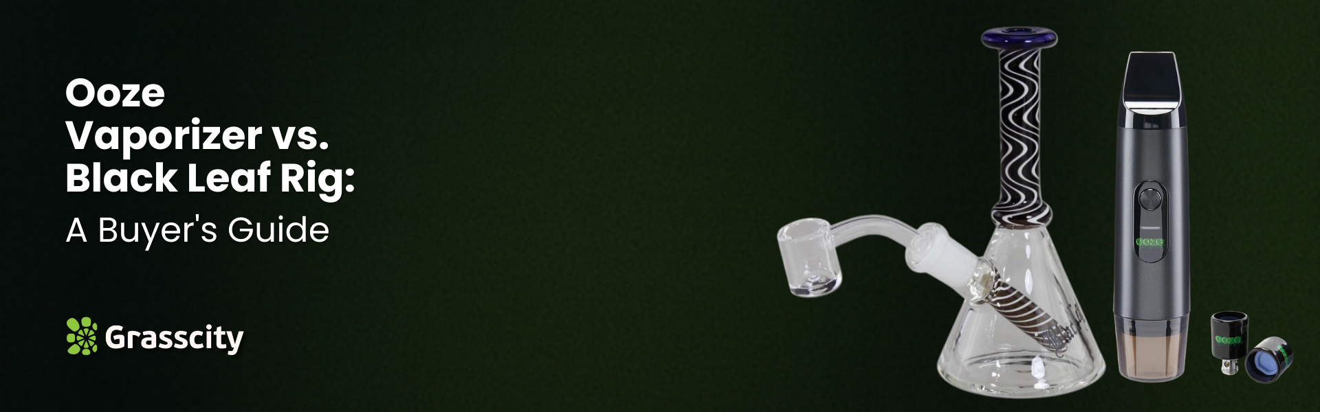Ooze Vaporizer vs. Black Leaf Rig